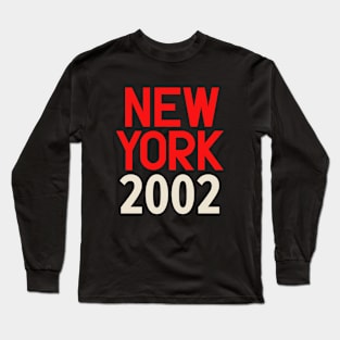 Iconic New York Birth Year Series: Timeless Typography - New York 2002 Long Sleeve T-Shirt